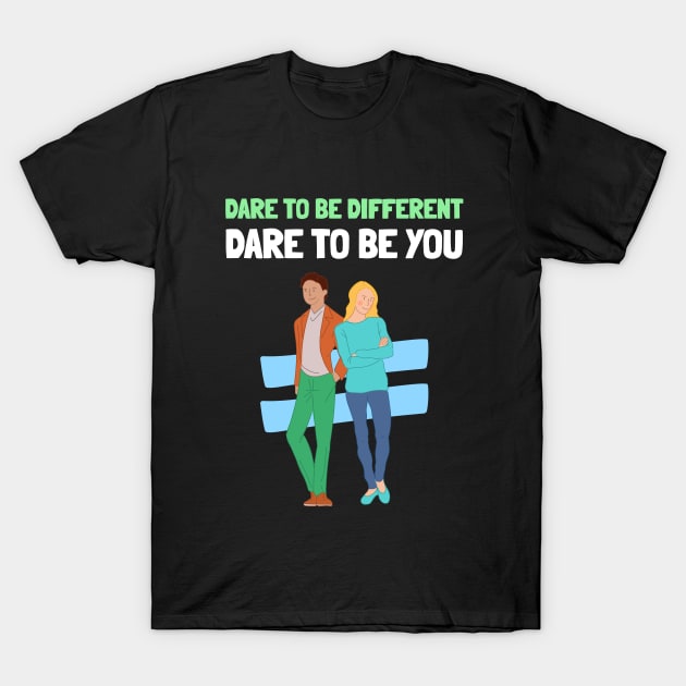 Dare to be Different Dare to be You Self Empowerment T-Shirt by GreenbergIntegrity